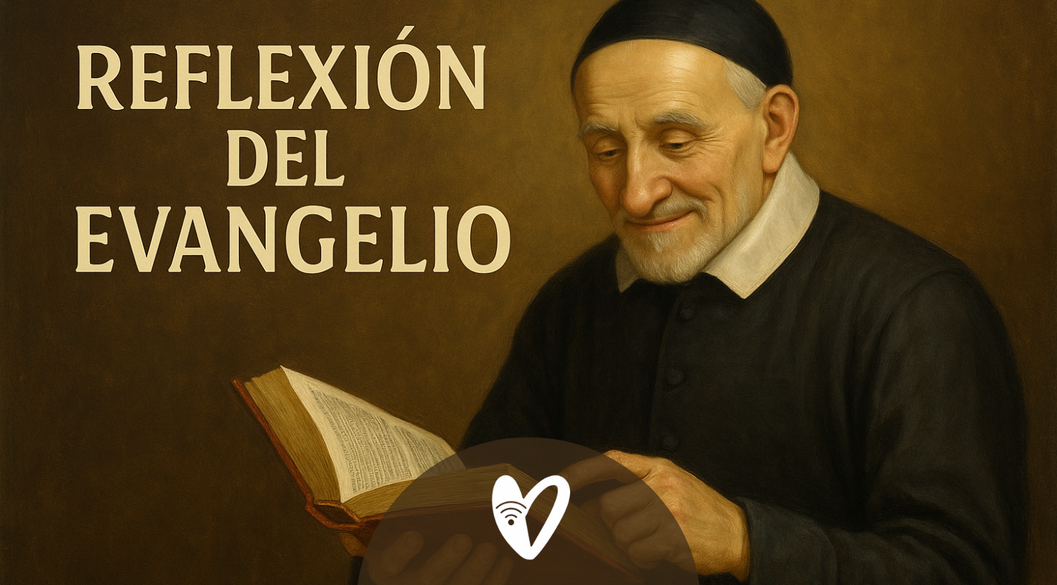Reflexión- Solemnidad de San Vicente de Paúl