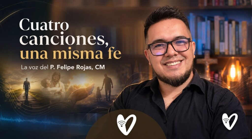 Cuatro canciones, una misma fe: la voz del P. Felipe Rojas, CM